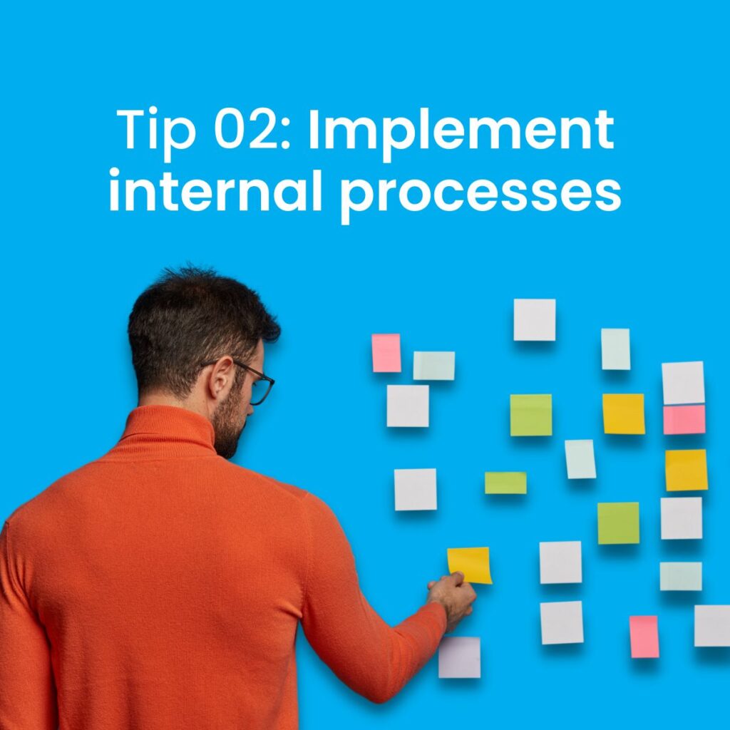 Tips to ensure compliance - implement internal processes